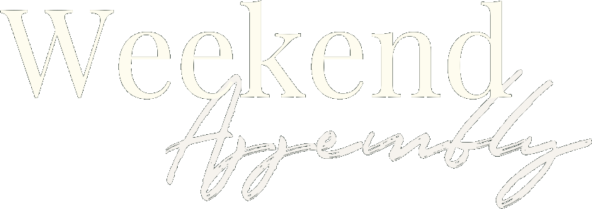 Weekend Assembly®